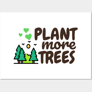 Plant more trees Posters and Art